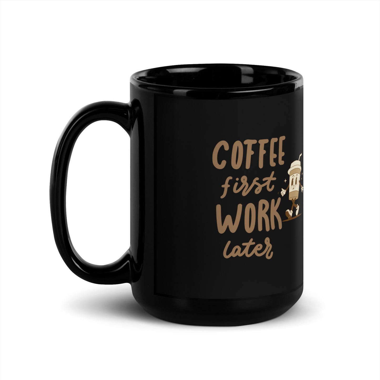 Schwarze glänzende Tasse mit Aufdruck - Coffee first, work later